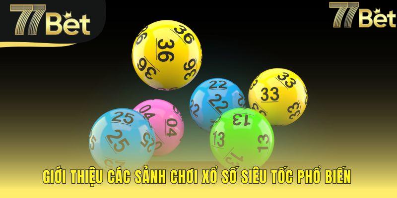 Sảnh xổ số siêu tốc có nhịp độ quay thưởng đa dạng