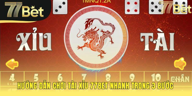 Thao tác nhanh tham gia chơi Tài Xỉu 77bet