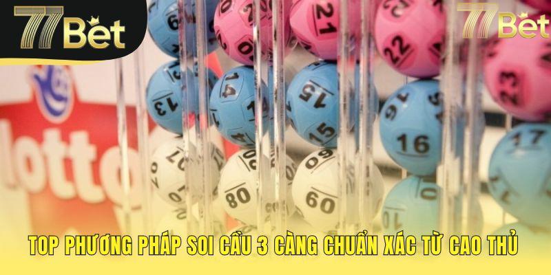 Các phương pháp soi cầu 3 càng như ghép tổng đề và bạc nhớ