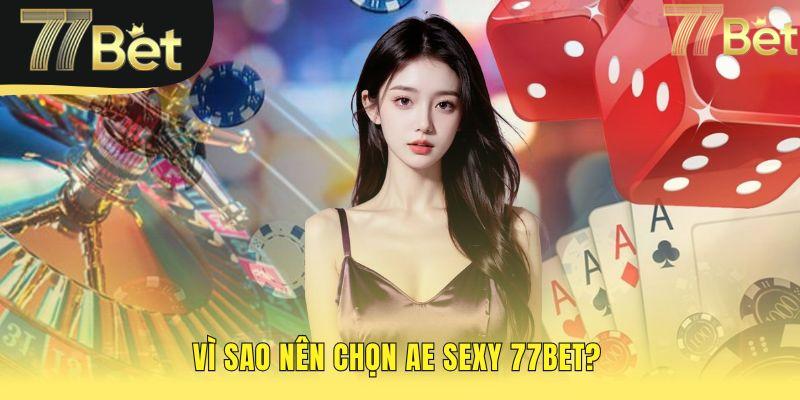 AE Sexy 77bet cam kết trải nghiệm an toàn và chuyên nghiệp